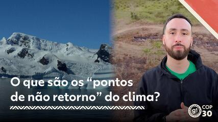COP30 - O que são os "pontos de não retorno" do clima?